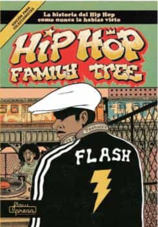 Hip Hop Family Tree: La Historia Del Hip Hop Como Nunca La Habias Visto