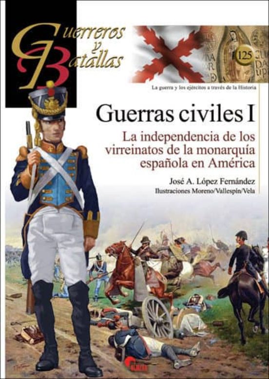 Guerras Civiles I: La Independencia De Los Virreinatos De La Monarquia Española En America
