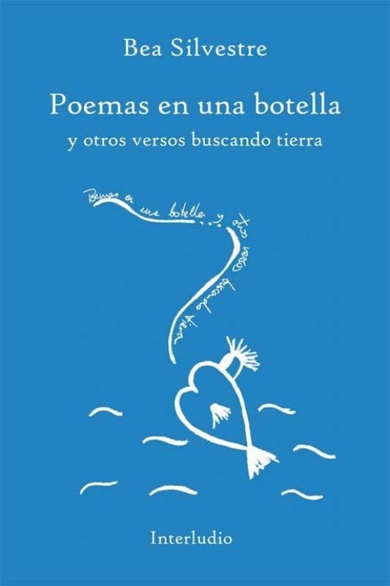 Poemas En Una Botella: Y Otros Versos Buscando Tierra