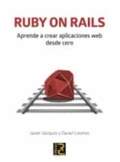 Ruby On Rails: Aprende A Crear Aplicaciones Web Desde Cero