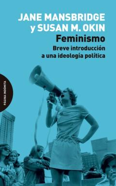 Feminismo: Breve Introduccion A Una Ideologia Politica