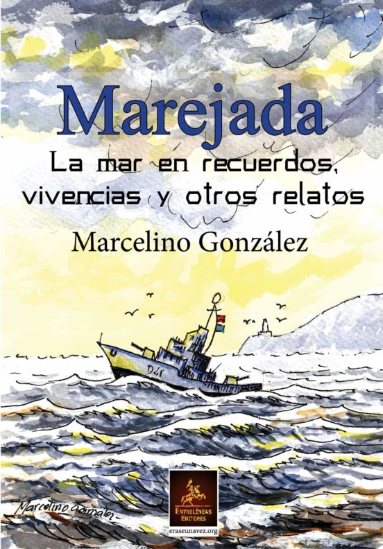 Marejada: La Mar En Vivencias, Recuerdos Y Otros Relatos