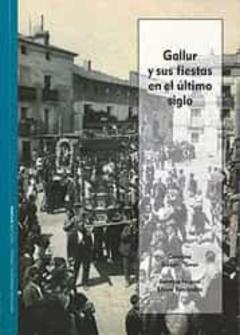 Gallur Y Sus Fiestas En El Último Siglo.
