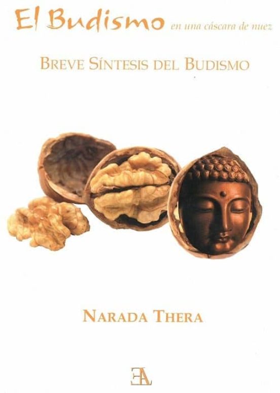 El Budismo En Una Cascara De Nuez: Breve Sintesis Del Budismo