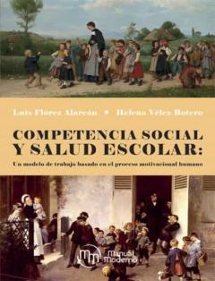 Competencia Social Y Salud Escolar: Un Modelo De Trabajo Basado En El Proceso Motivacional Humano
