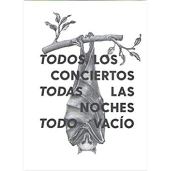 Todos Los Conciertos, Todas Las Noches, Todo Vacío